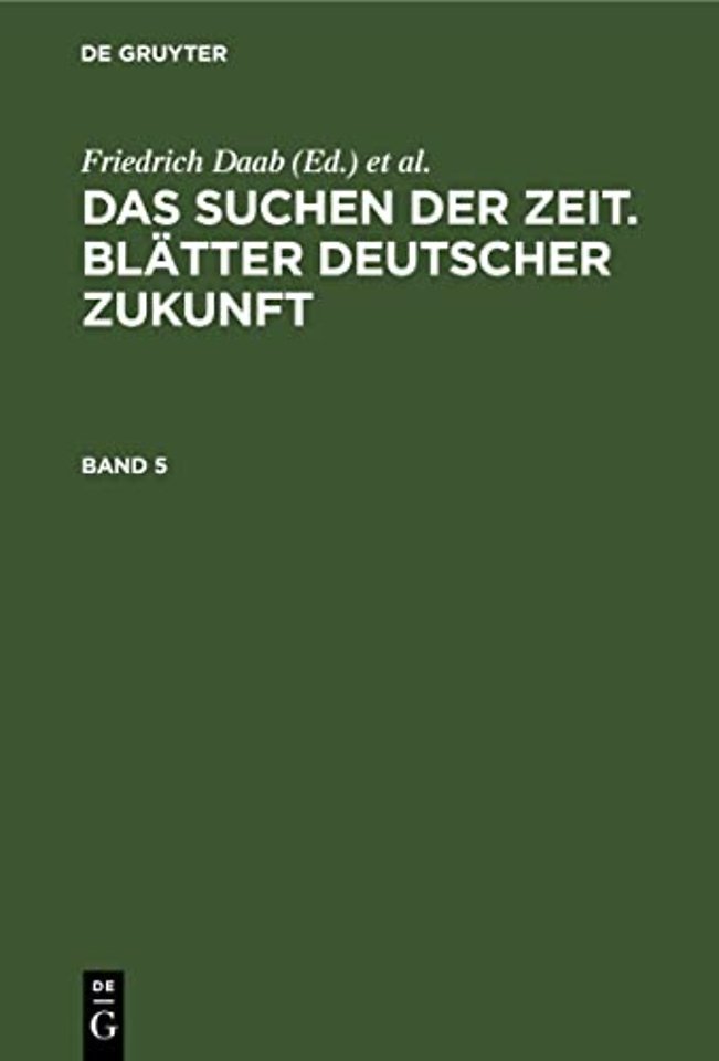 Das Suchen Der Zeit. Blatter Deutscher Zukunft. Band 5