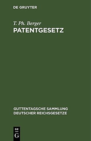 Patentgesetz – Gesetz, betreffend den Schutz von Gebrauchsmustern. Gesetz, betreffend das Urheberrecht an Mustern und Modellen. Nebst Ausfüh