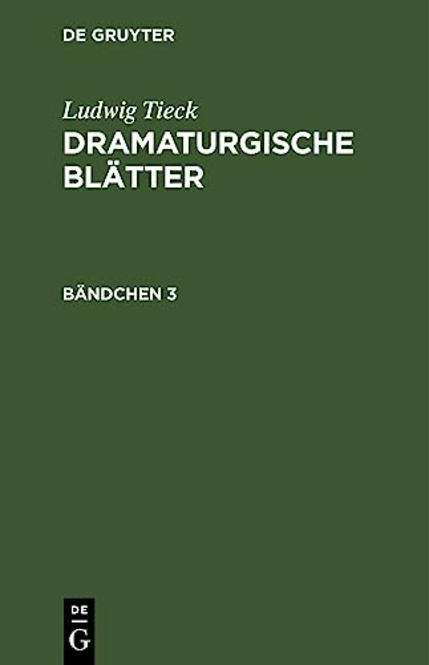 Ludwig Tieck: Dramaturgische Blatter. Bandchen 3