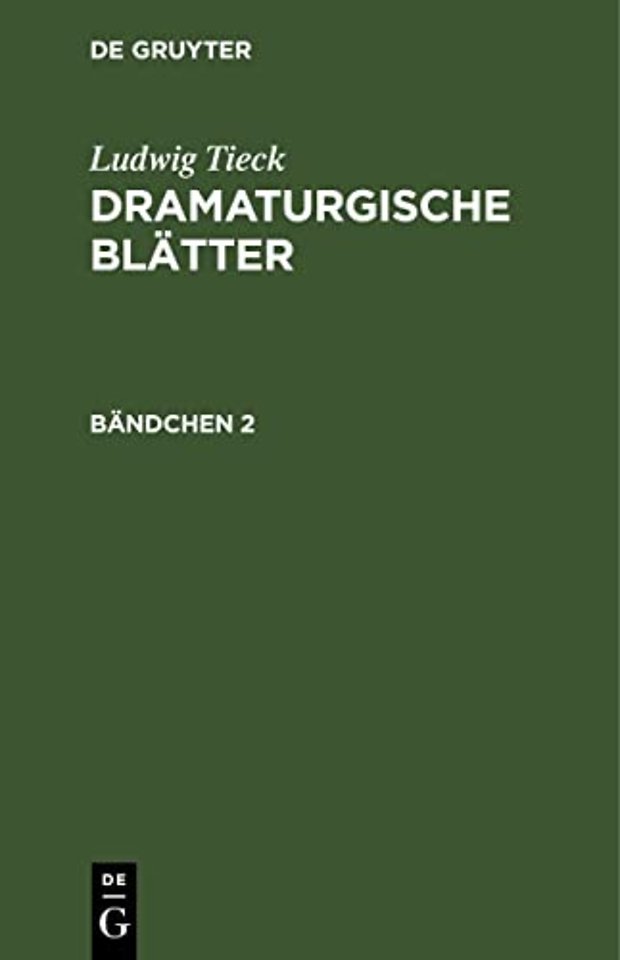 Ludwig Tieck: Dramaturgische Blatter. Bandchen 2