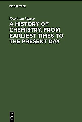 A History of Chemistry. From Earliest Times to the Present Day