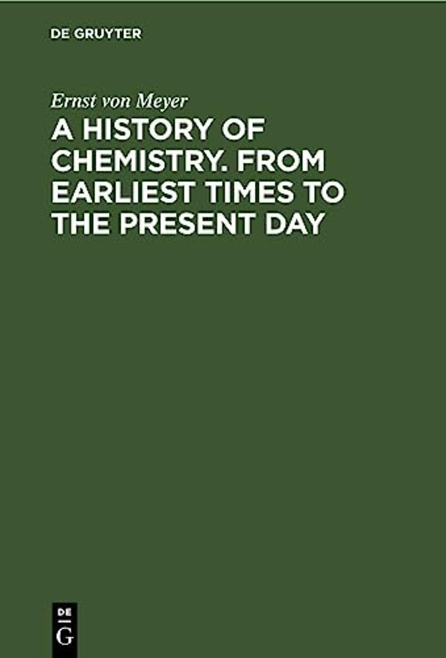 A History of Chemistry. From Earliest Times to the Present Day