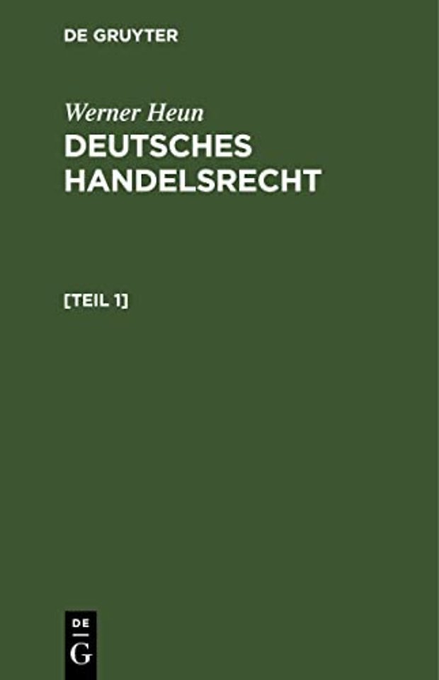 Werner Heun: Deutsches Handelsrecht. [Teil 1]