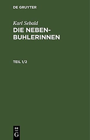 Karl Sebald: Die Nebenbuhlerinnen. Teil 1/2