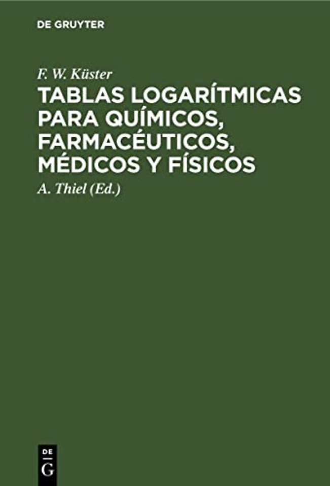 Tablas Logaritmicas Para Quimicos, Farmaceuticos, Medicos Y Fisicos