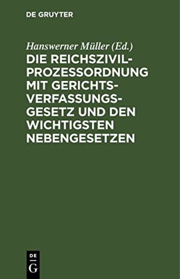Die Reichszivilprozeßordnung Mit Gerichtsverfassungsgesetz Und Den Wichtigsten Nebengesetzen