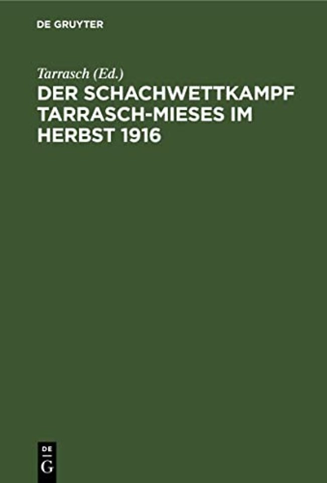 Der Schachwettkampf Tarrasch-Mieses Im Herbst 1916