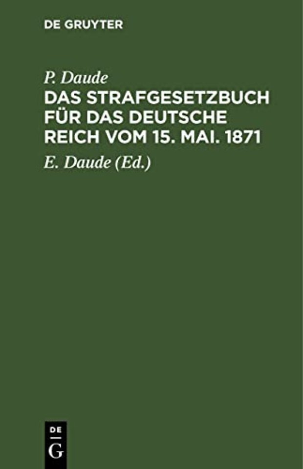 Das Strafgesetzbuch Fur Das Deutsche Reich Vom 15. Mai. 1871