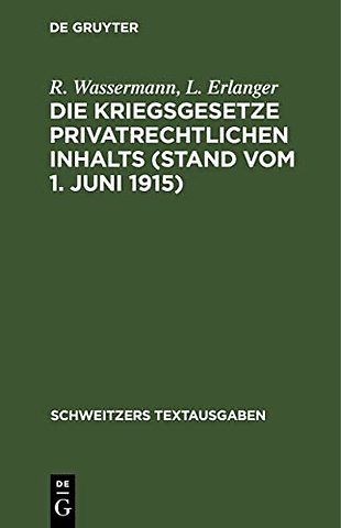 Die Kriegsgesetze privatrechtlichen Inhalts (Stand vom 1. Juni 1915)