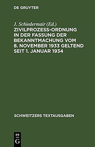 Zivilprozeβordnung in der Fassung der Bekanntmac – Mit 8 Ergänzungsbestimmungen und 1 Anh., enth. d. zivilprozessualen Bestimmungen d. Notverordnungen