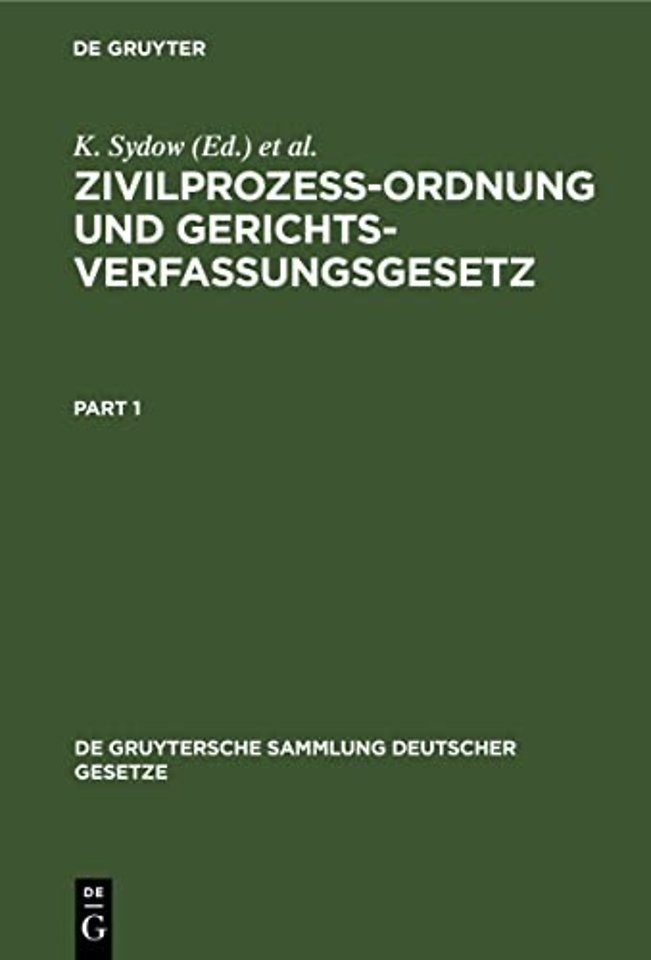 Zivilprozeβordnung und Gerichtsverfassungsgesetz – Nebst Anhang, enthaltend Entlastungsgesetze. Mt Anmerkungen unter besonderer Berücksichtigung der