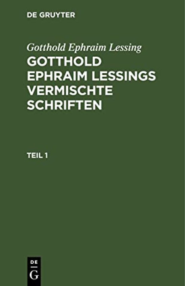 Gotthold Ephraim Lessing: Gotthold Ephraim Lessings Vermischte Schriften. Teil 1