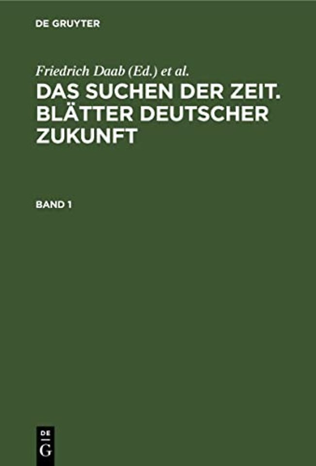 Das Suchen Der Zeit. Blatter Deutscher Zukunft. Band 1