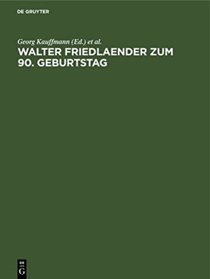 Walter Friedlaender zum 90. Geburtstag – Eine Festgabe seiner europäischen Schüler, Freunde und Verehrer
