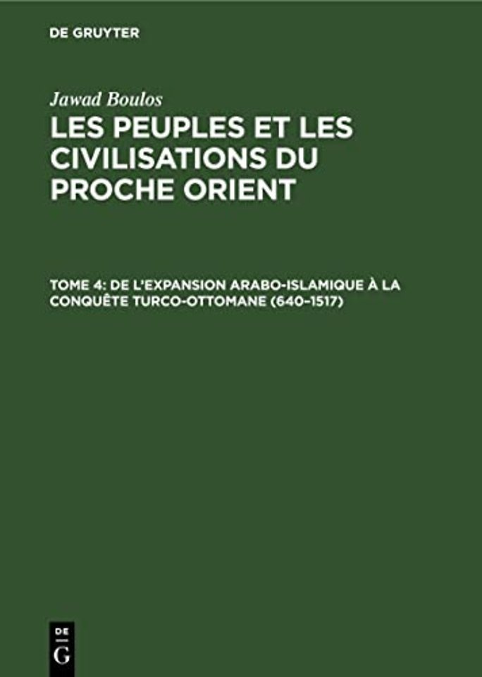 de l'Expansion Arabo-Islamique A La Conquete Turco-Ottomane (640-1517)