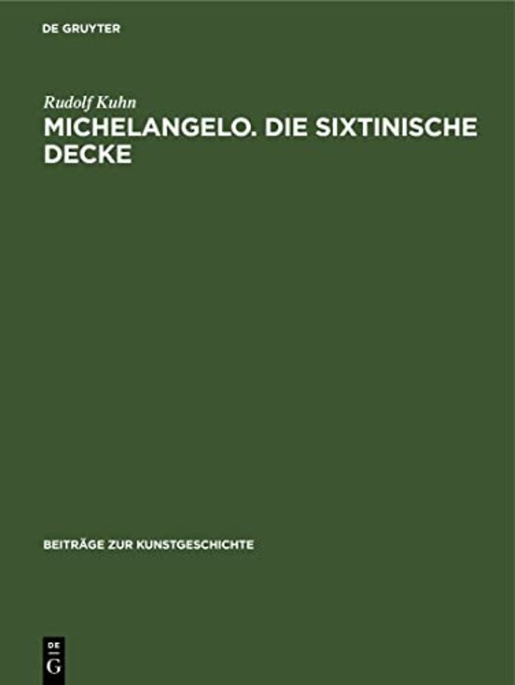 Michelangelo. Die sixtinische Decke – Beiträge über ihre Quellen und zu ihrer Auslegung