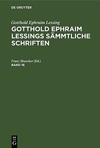 Gotthold Ephraim Lessing: Gotthold Ephraim Lessings Sämmtliche Schriften. Band 16