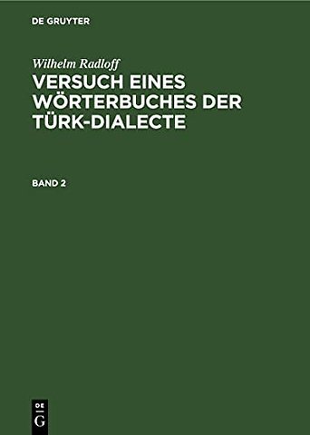 Wilhelm Radloff: Versuch eines Wörterbuches der Türk–Dialecte. Band 2