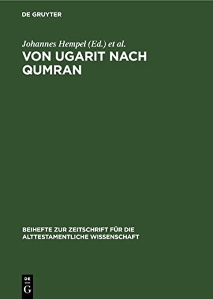 Von Ugarit nach Qumran – Beiträge zur alttestamentlichen und altorientalischen Forschung. Otto Eissfeldt zum 1. September 1957 da