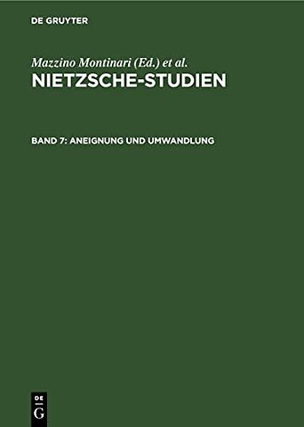 Aneignung und Umwandlung – Friedrich Nietzsche und das 19. Jahrhundert. Internationale Nietzsche–Tagung Berlin 1977