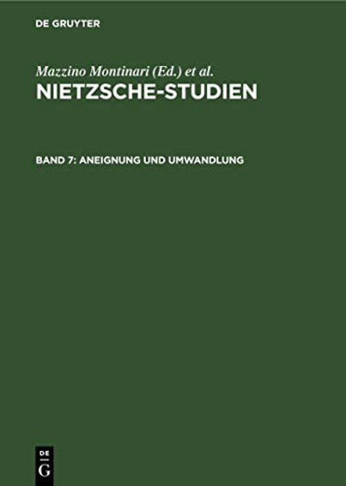 Aneignung und Umwandlung – Friedrich Nietzsche und das 19. Jahrhundert. Internationale Nietzsche–Tagung Berlin 1977