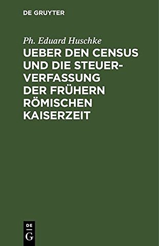 Ueber den Census und die Steuerverfassung Ueber – Ein Beitrag zur Römischen Staatswissenschaft