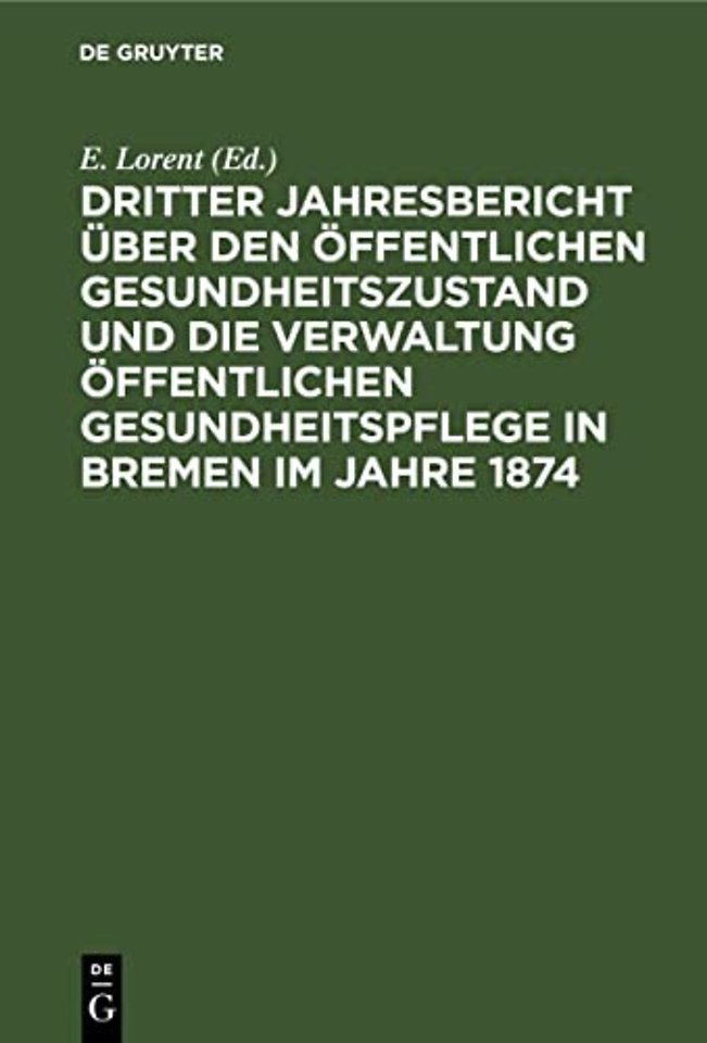 Dritter Jahresbericht über den öffentlichen Gesundheitszustand und die Verwaltung öffentlichen Gesundheitspflege in Bremen im Jahre