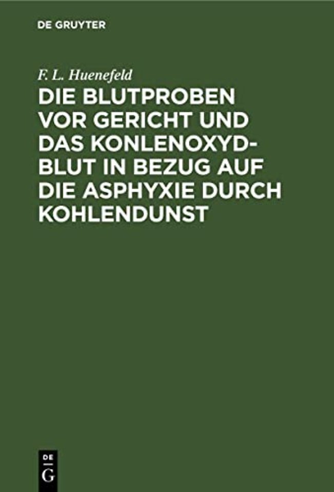 Die Blutproben vor Gericht und das Konlenoxyd–Bl – In Bezug auf die Asphixie durch Kohlendust