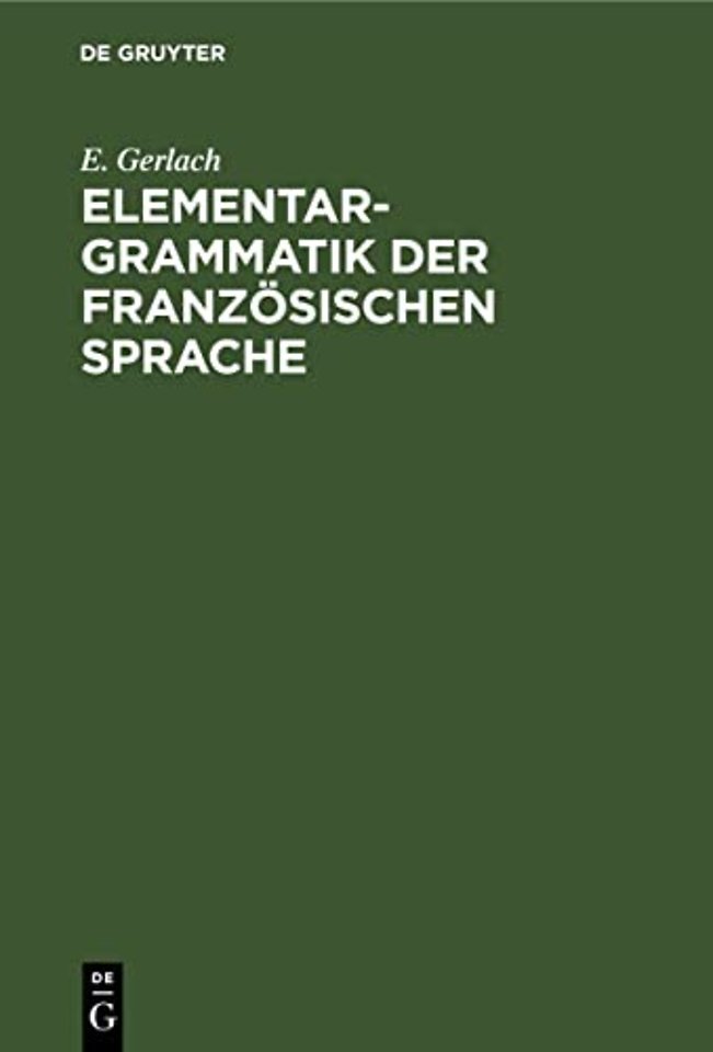 Elementargrammatik der französischen Sprache – Mit Uebungen