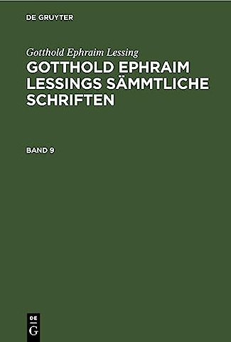Gotthold Ephraim Lessing: Gotthold Ephraim Lessings Sämmtliche Schriften. Band 9