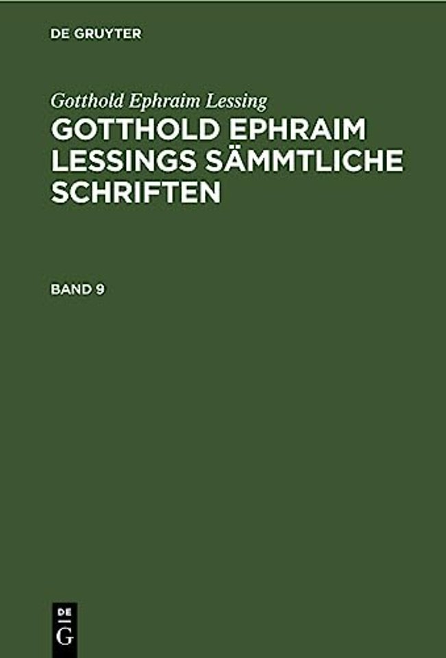 Gotthold Ephraim Lessing: Gotthold Ephraim Lessings Sämmtliche Schriften. Band 9