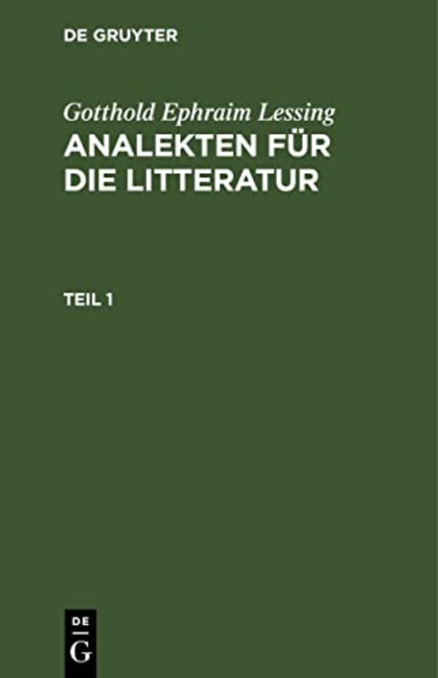 Gotthold Ephraim Lessing: Analekten für die Litteratur. Teil 1