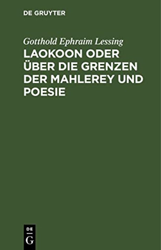 Laokoon oder über die Grenzen der Mahlerey und P – Mit beyläufigen Erläuterungen verschiedener Punkte der alten Kunstgeschichte