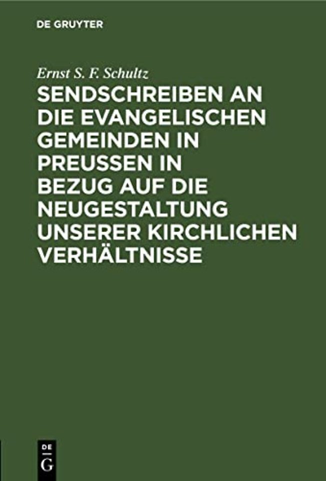 Sendschreiben an die evangelischen Gemeinden in Preuβen in Bezug auf die Neugestaltung unserer kirchlichen Verhältnisse