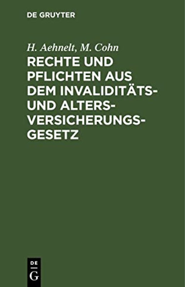 Rechte und Pflichten aus dem Invaliditäts– und A – Für den praktischer Gebrauch dargestellt