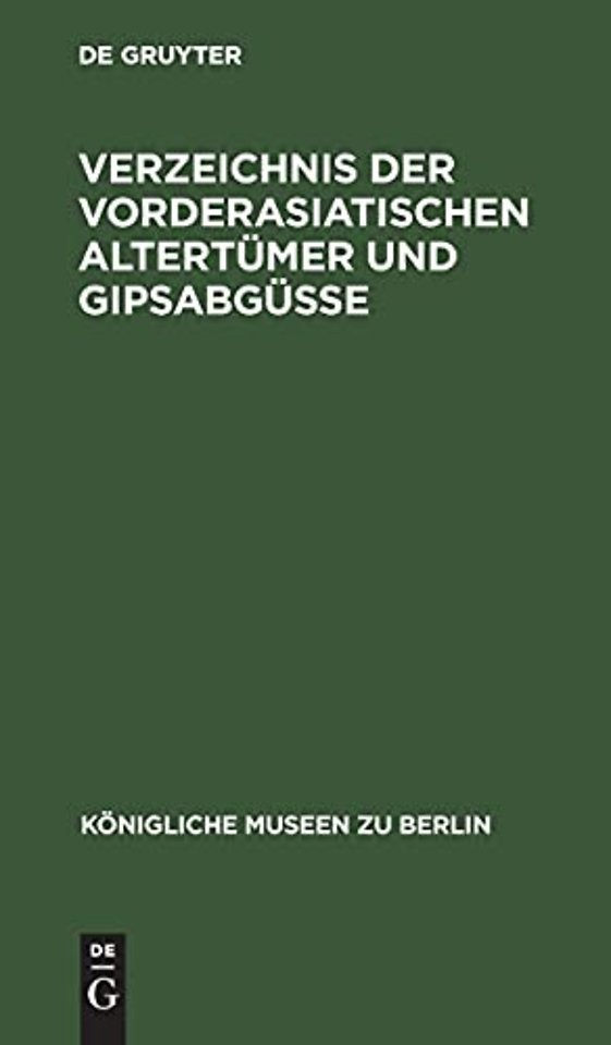Verzeichnis der vorderasiatischen Altertümer und Gipsabgüsse