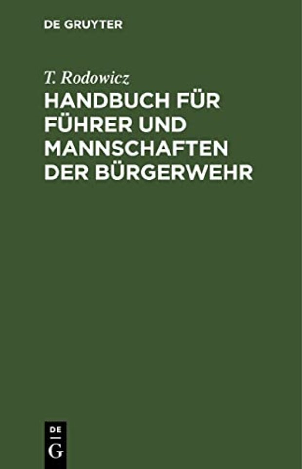 Handbuch für Führer und Mannschaften der Bürgerw – Nach den für die Preuβische Infanterie bestehenden Vorschriften