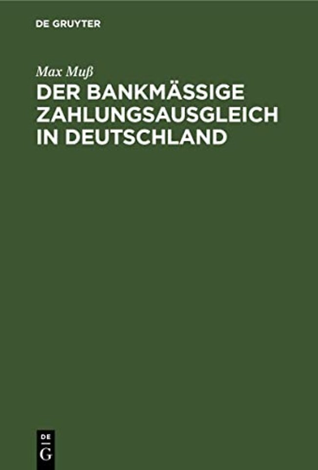 Der bankmäβige Zahlungsausgleich in Deutschland – Eine Studie über Theorie und Aufbau des deutschen Giro– und Scheckwesens