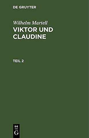 Wilhelm Martell: Viktor und Claudine. Teil 2