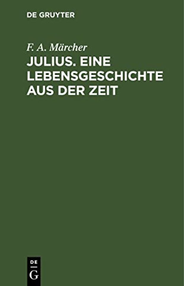 Julius. Eine Lebensgeschichte aus der Zeit