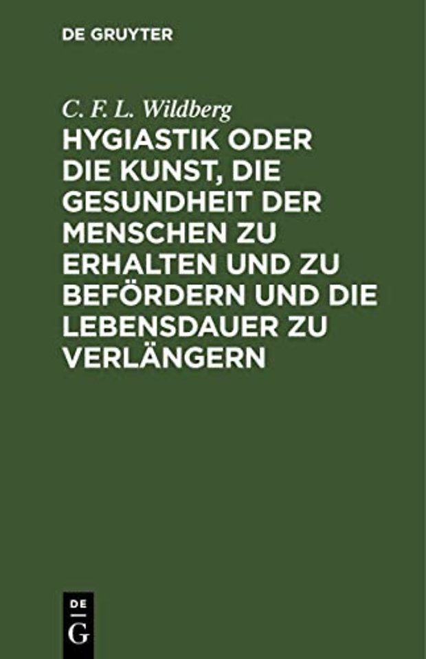 Hygiastik oder die Kunst, die Gesundheit der Menschen zu erhalten und zu befördern und die Lebensdauer zu verlängern