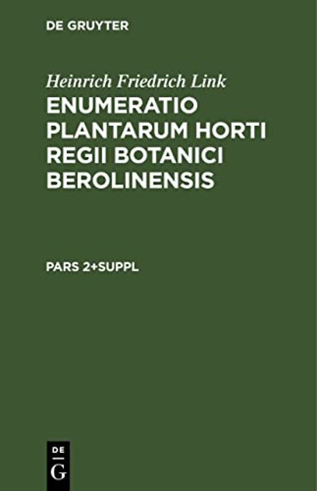 Heinrich Friedrich Link: Enumeratio Plantarum Horti Regii Botanici Berolinensis. Pars 2+Suppl