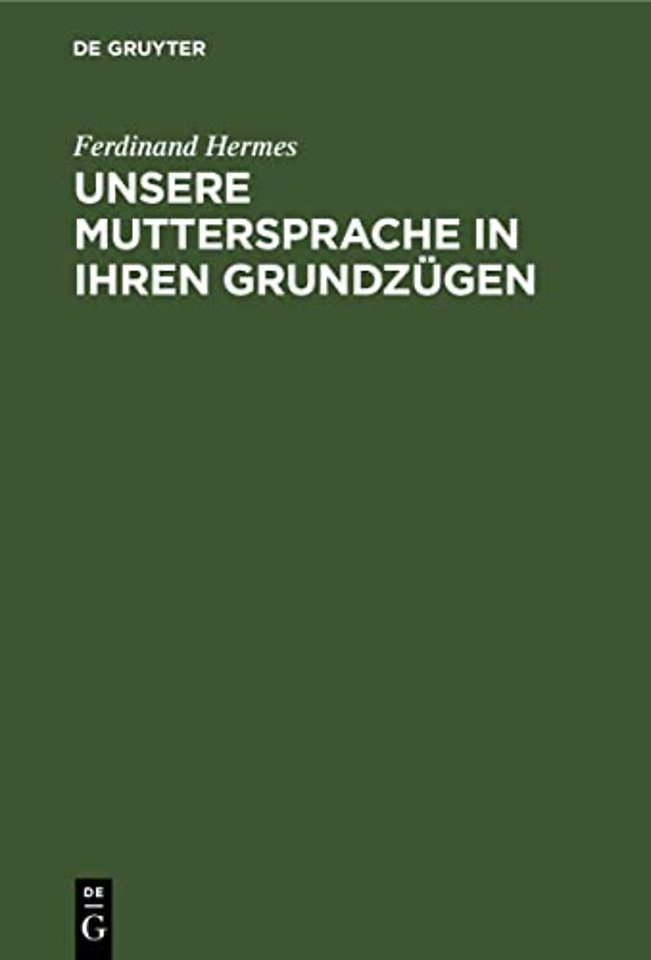 Unsere Muttersprache in ihren Grundzügen – Nach den neueren Ansichten dargestellt