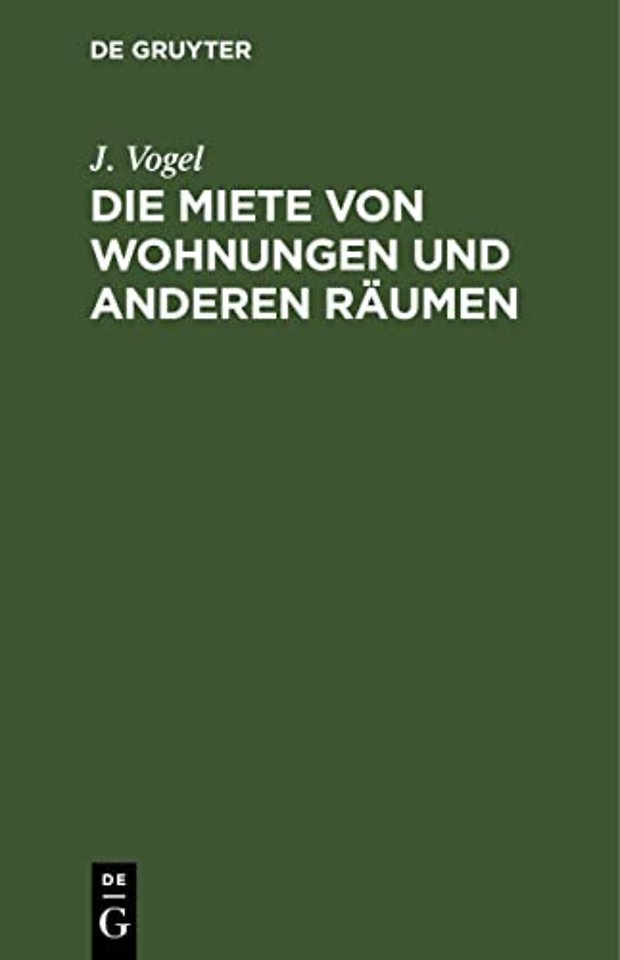 Die Miete von Wohnungen und anderen Räumen – Nach dem bürgerlichen Gesetzbüche unter Berücksichtigung der bisher im Gebiete des Bayeris