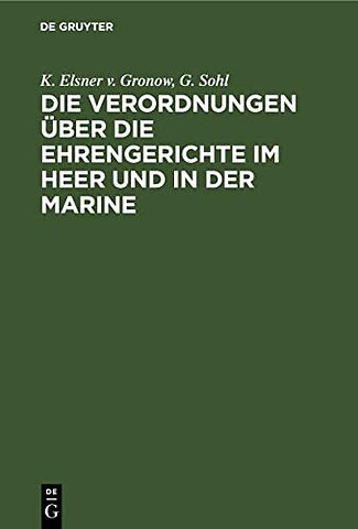 Die Verordnungen über die Ehrengerichte im Heer – nebst den Verordnungen über die Ehrengerichte der kaiserlichen Schütztruppen und der Sanitätsoffizie