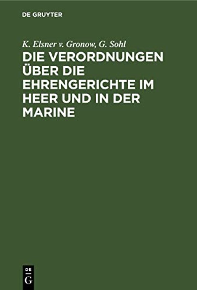 Die Verordnungen über die Ehrengerichte im Heer – nebst den Verordnungen über die Ehrengerichte der kaiserlichen Schütztruppen und der Sanitätsoffizie