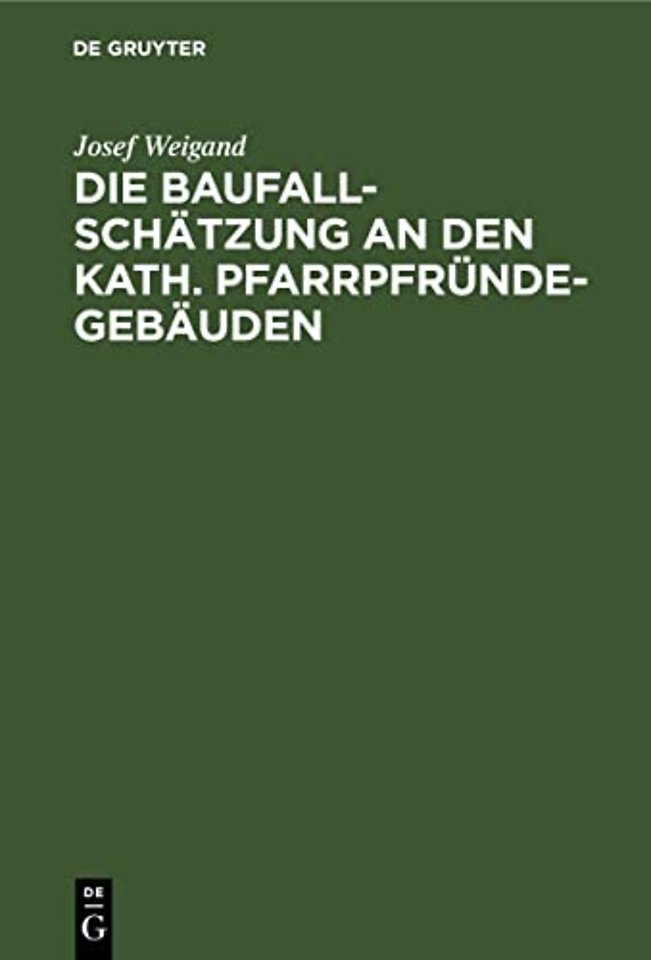 Die Baufallschätzung an den kath. Pfarrpfründegebäuden