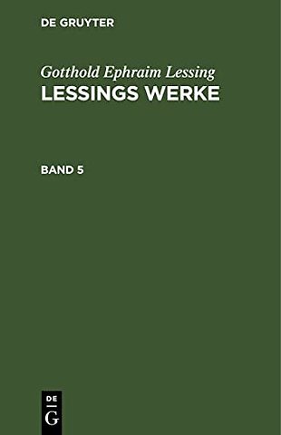 Gotthold Ephraim Lessing: Lessings Werke. Band 5