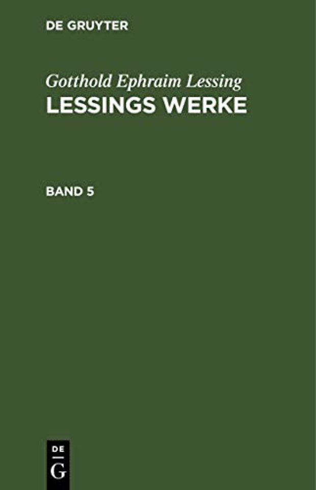 Gotthold Ephraim Lessing: Lessings Werke. Band 5
