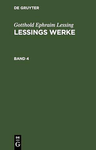 Gotthold Ephraim Lessing: Lessings Werke. Band 4